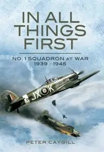 In All Things First: No. 1 Squadron at War 1939 - 45