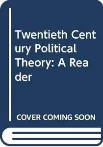 Twentieth Century Political Theory: A Reader