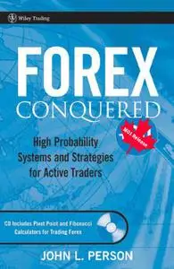 Forex Conquered: High Probability Systems and Strategies for Active Traders [Wiley Trading]