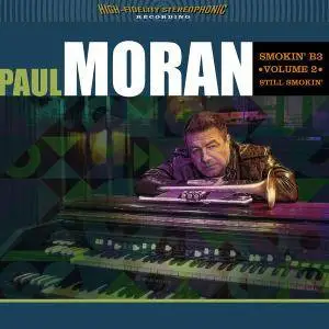 Paul Moran - Smokin B3, Vol. 2: Still Smokin' (2017)