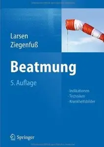 Beatmung: Indikationen - Techniken - Krankheitsbilder (Auflage: 5) [Repost]
