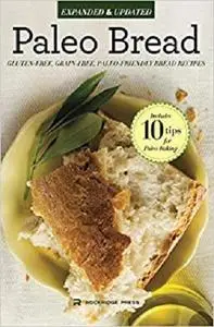 Paleo Bread: Gluten-Free, Grain-Free, Paleo-Friendly Bread Recipes