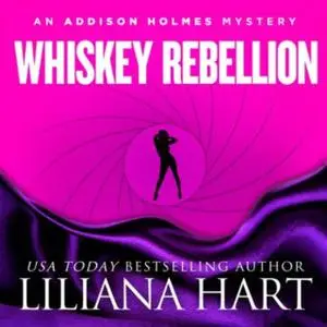 «Whiskey Rebellion» by Liliana Hart
