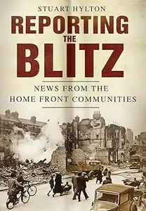 Reporting the Blitz: News from the Home Front Communities