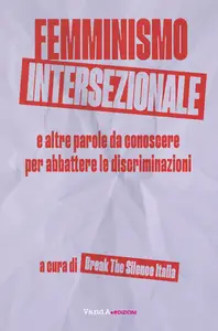 Femminismo Intersezionale e altre parole per abbattere la discriminazione - AA. VV.