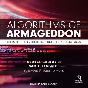 Algorithms of Armageddon: The Impact of Artificial Intelligence on Future Wars [Audiobook]