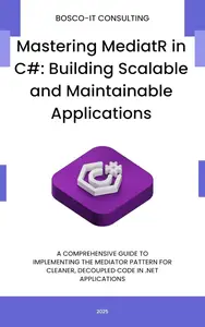 Mastering MediatR in C#: Building Scalable and Maintainable Applications