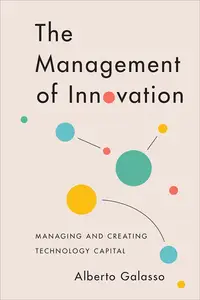The Management of Innovation: Managing and Creating Technology Capital
