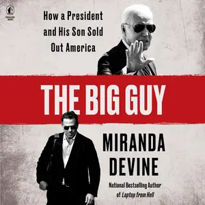 The Big Guy: How a President and His Son Sold Out America [Audiobook]