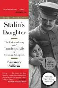 Stalin's Daughter: The Extraordinary and Tumultuous Life of Svetlana Alliluyeva