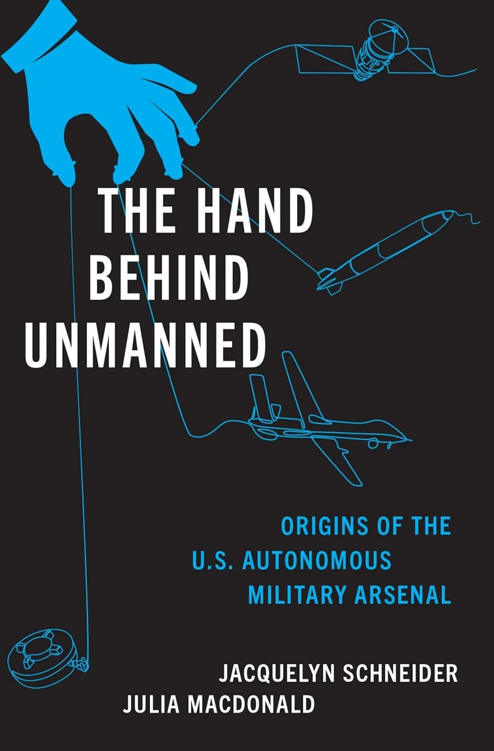 The Hand Behind Unmanned: Origins of the US Autonomous Military Arsenal