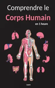 Learn, "Comprendre le corps humain, en 1 heure"