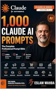 1,000 Claude AI Prompts: The Complete Professional Prompt Bible