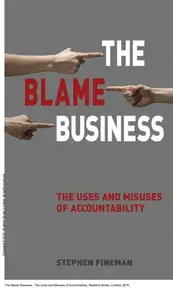 The Blame Business : The Uses and Misuses of Accountability