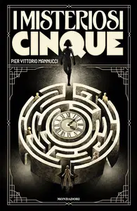 Pier Vittorio Mannucci - I misteriosi cinque