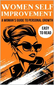 Women Self Improvement Book: A Woman’s Guide to Personal Growth