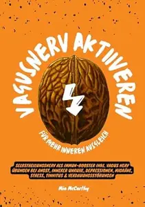 Vagusnerv aktivieren für mehr inneren Ausgleich: Selbstheilungsnerv als Immun-Booster inkl. Vagus Nerv Übungen bei Angst,