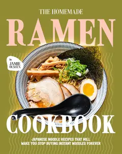 The Homemade Ramen Cookbook