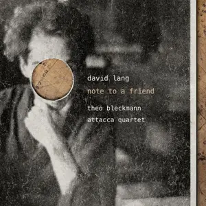 Theo Bleckmann & Attacca Quartet - David Lang: note to a friend (2026) [Official Digital Download 24/48]