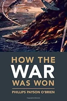 How the War Was Won: Air-Sea Power and Allied Victory in World War II