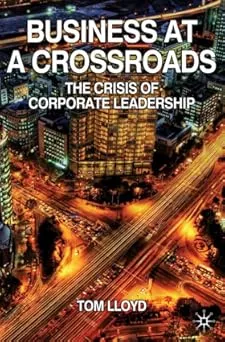 Business at a Crossroads: The Crisis of Corporate Leadership