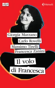 Il volo di Francesca - Giorgia Marzano & Carlo Rovelli & Massimo Tirelli