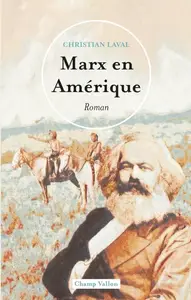 Christian Laval, "Marx en Amérique"