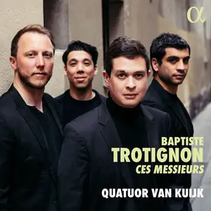 Quatuor Van Kuijk - Baptiste Trotignon Ces Messieurs (2024) [Official Digital Download 24/96]