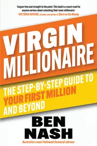 Virgin Millionaire: The Step-by-Step Guide to Your First Million and Beyond