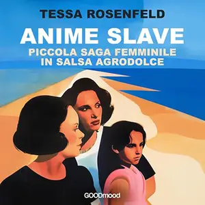 «Anime slave? Piccola saga femminile in salsa agrodolce» by Tessa Rosenfeld