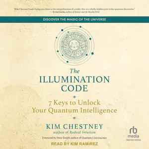 The Illumination Code: 7 Keys to Unlock Your Quantum Intelligence [Audiobook]