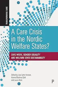 A Care Crisis in the Nordic Welfare States?: Care Work, Gender Equality and Welfare State Sustainability