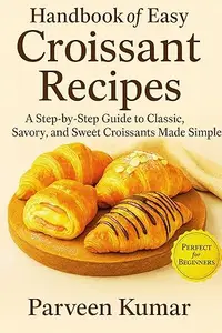 Handbook of Easy Croissant Recipes
