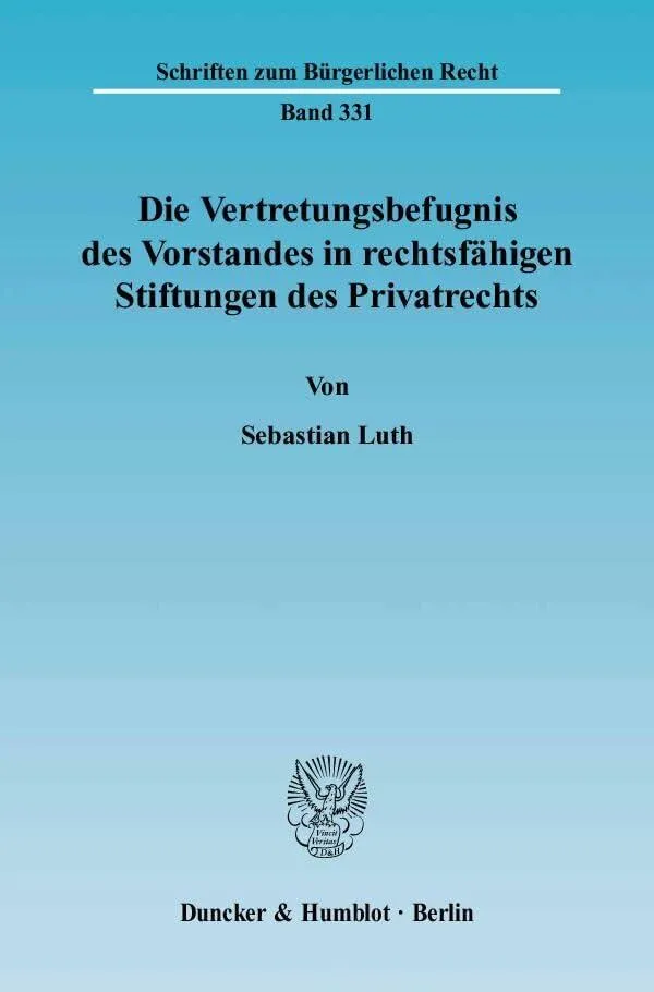 Die Vertretungsbefugnis des Vorstandes in rechtsfähigen Stiftungen des Privatrechts