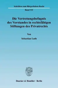 Die Vertretungsbefugnis des Vorstandes in rechtsfähigen Stiftungen des Privatrechts