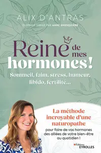 Reine de mes hormones ! - Alix d’Antras