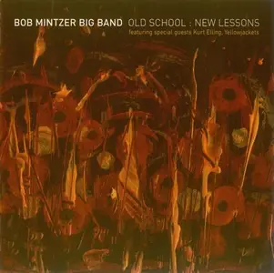 Bob Mintzer Big Band - Old School: New Lessons (2006)