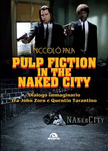 Pulp fiction in the naked city - Niccolò Pala