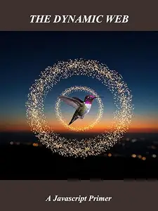 The Dynamic Web: A Javascript Primer