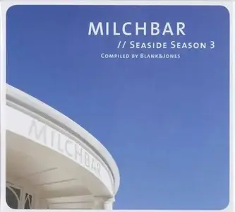 V.A. - Milchbar - Seaside Season 1-8 (Compiled by Blank & Jones) (2009-2016)