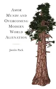 Amor Mundi and Overcoming Modern World Alienation