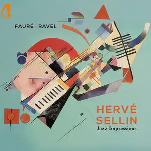 Hervé Sellin - Fauré & Ravel: Jazz Impressions (2024)