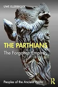 The Parthians: The Forgotten Empire