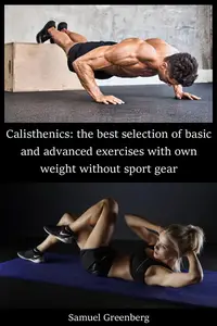 Calisthenics: the best selection of basic and advanced exercises with own weight without sport gear