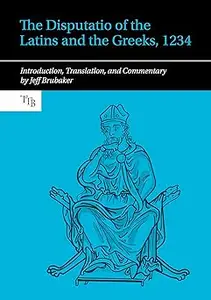 The Disputatio of the Latins and the Greeks, 1234: Introduction, Translation, and Commentary