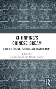 Xi Jinping’s Chinese Dream: Foreign Policy, Politics and Development