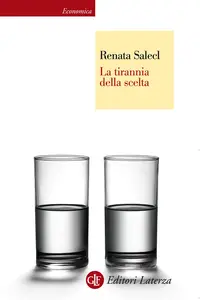 La tirannia della scelta - Renata Salecl