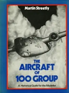 The Aircraft of 100 Group: A Historical Guide for the Modeller (Repost)