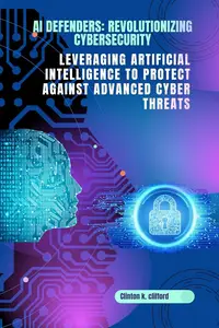 AI Defenders: Revolutionizing Cybersecurity