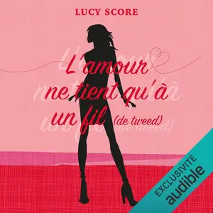 Lucy Score, "L'amour ne tient qu'à un fil (de tweed)"